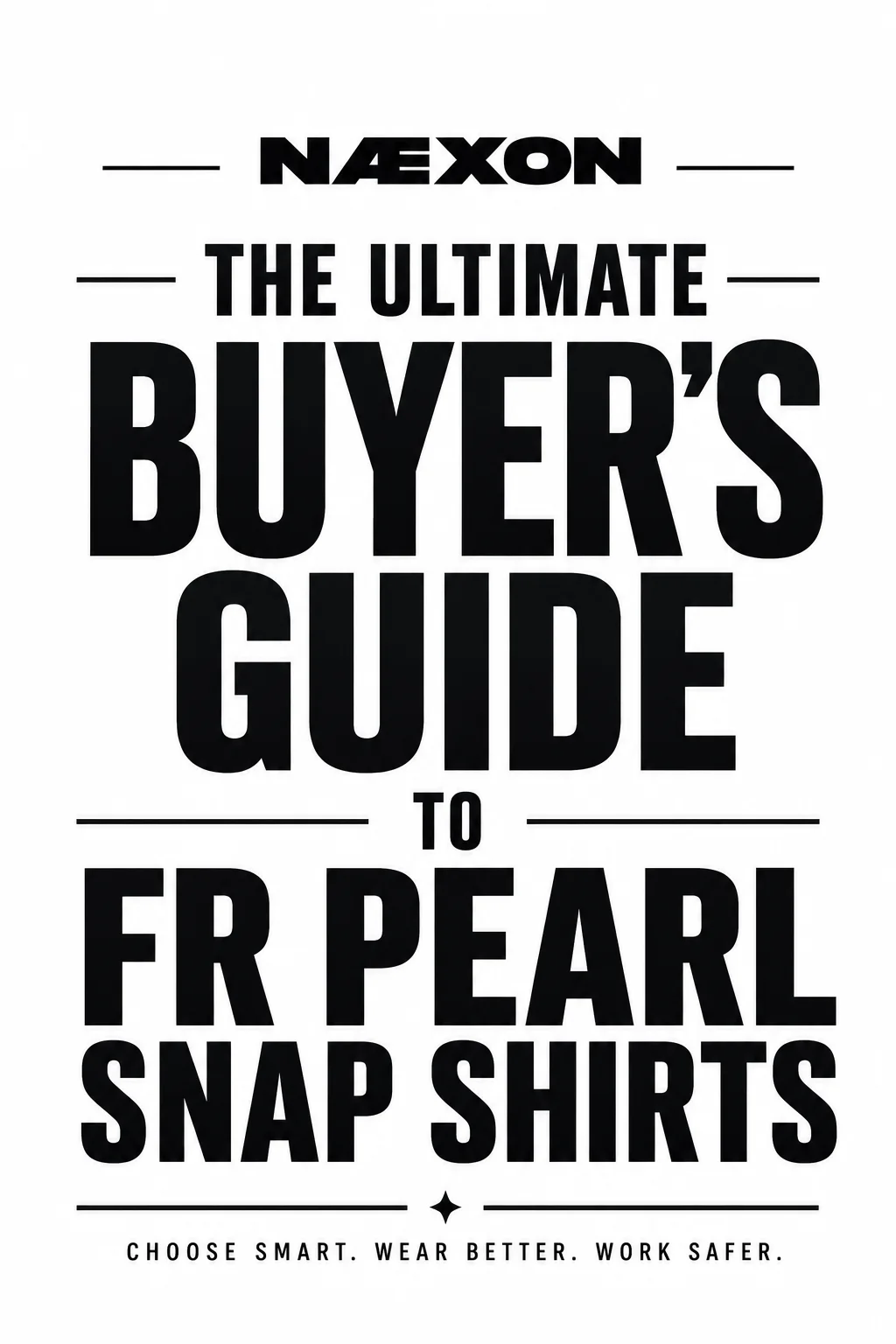 Næxon ultimate buyer’s guide to FR pearl snap shirts for industrial workers and skilled tradesmen