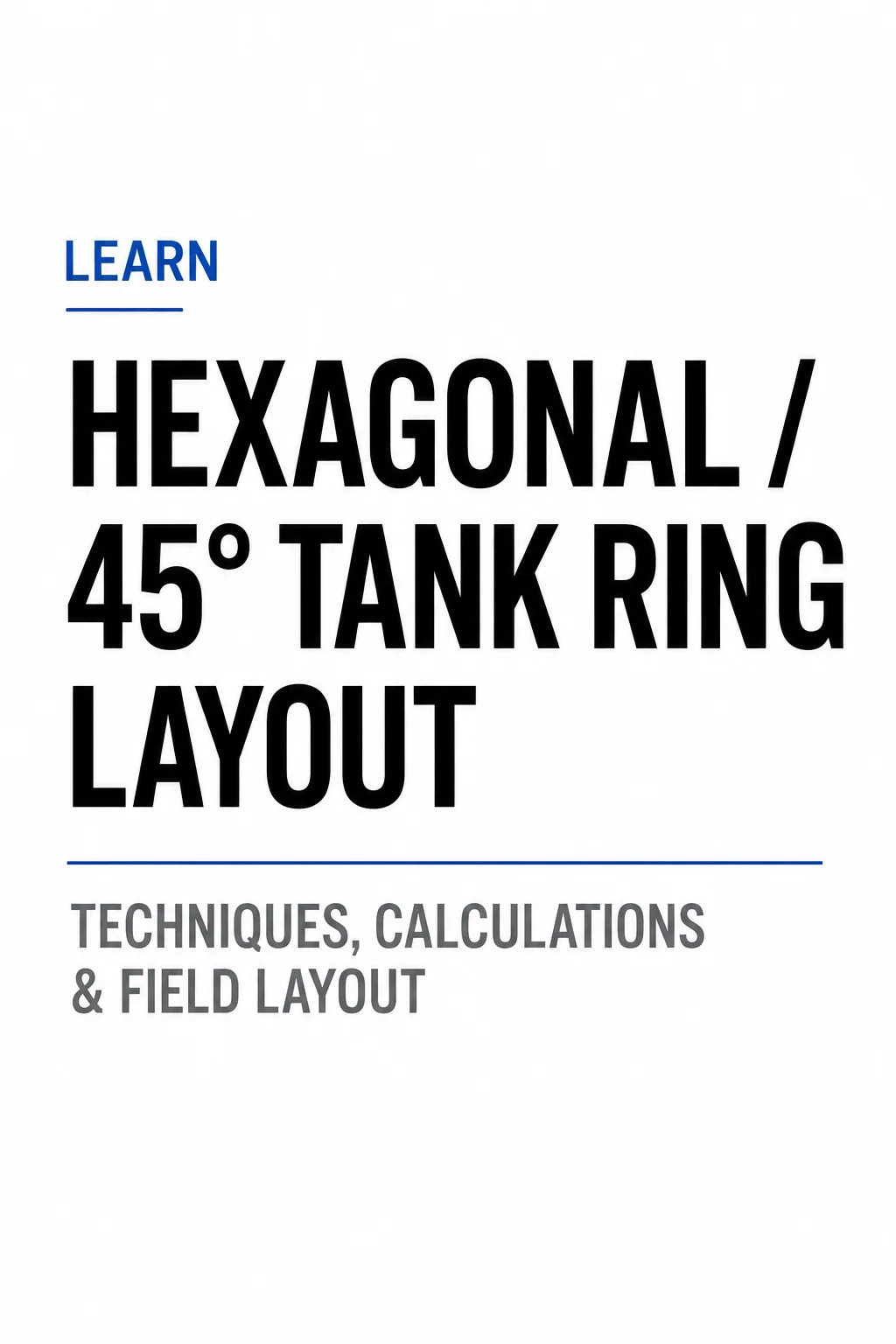 Minimal title cover reading Hexagonal / 45° Tank Ring Layout with techniques, calculations, and field layout.