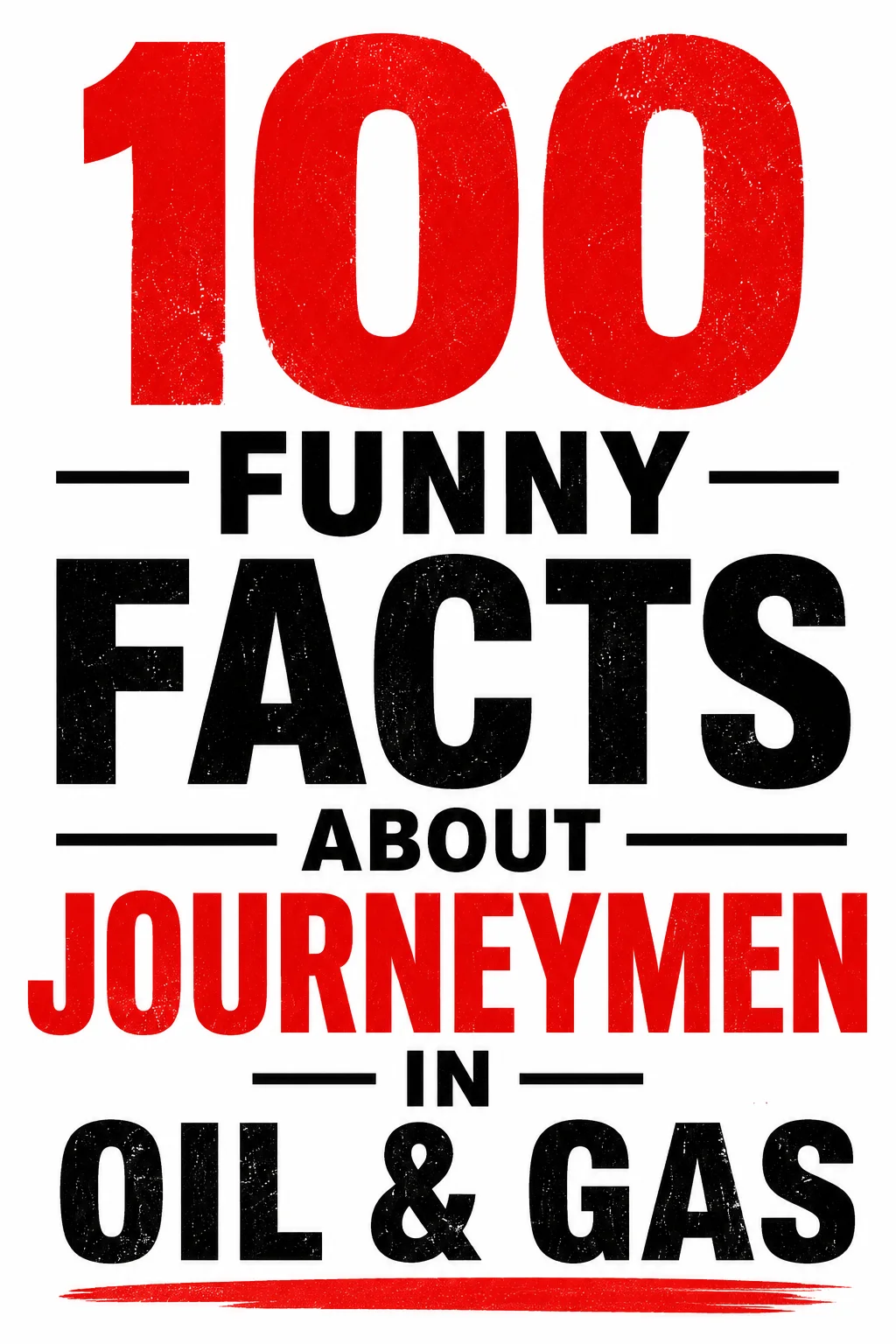 Text graphic reading 100 Funny Facts About Journeymen in Oil and Gas.