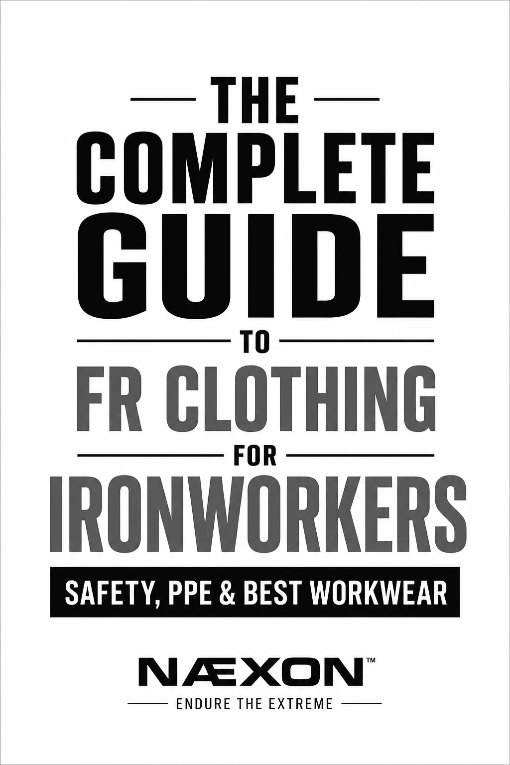Complete guide to FR clothing for ironworkers covering safety, PPE, and best flame-resistant workwear