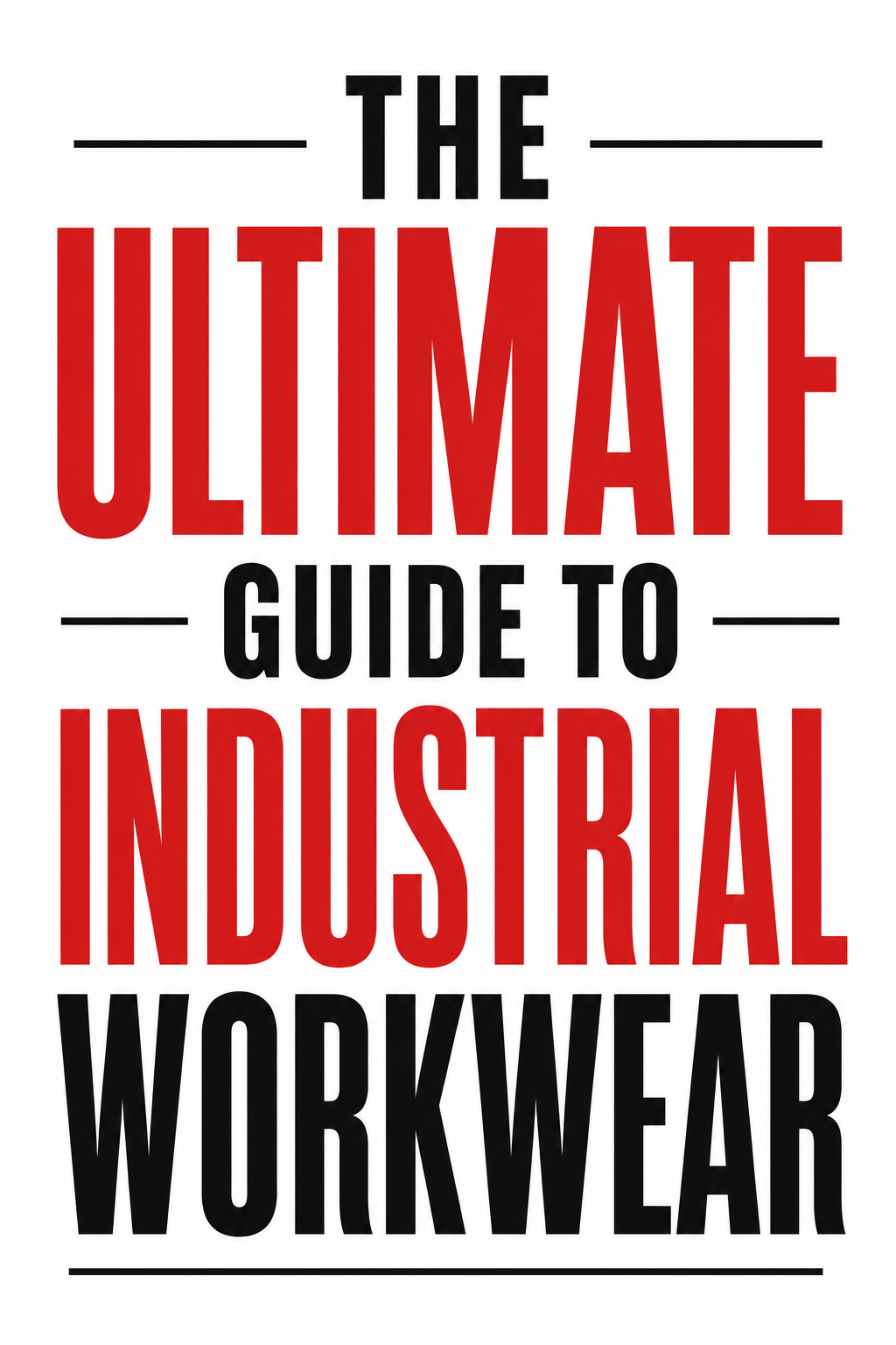 The Ultimate Guide to Industrial Workwear text-only featured image with bold black and red typography on a clean white background for Næxon’s industrial workwear pillar guide.